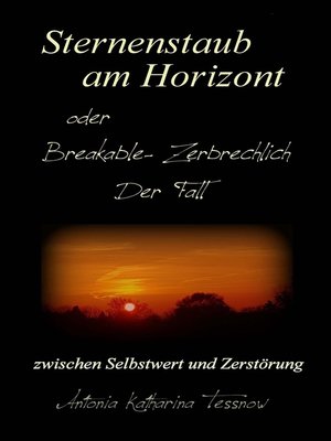 cover image of Sternenstaub am Horizont oder Breakable--Zerbrechlich--Der Fall